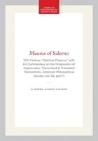 Maurus of Salerno: 12th-Century “Optimus Physicus” with his Commentary on the Prognostics of Hippocrates. Transcribed & Translated Transactions, ... of the American Philosophical Society) 142237548X Book Cover