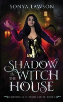 Shadow in the Witch House: The Chronicles of Randy Carter Book 2 B0C1J6PYV6 Book Cover