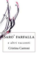 Saro' farfalla: e altri racconti 1507611099 Book Cover
