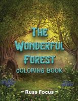 The Wonderful Forest Coloring Book: with Enchanted Forest Animals Coloring Book For Adults and Teens Gorgeous Fantasy Landscape Scenes Relaxing, Inspiration 1719512418 Book Cover