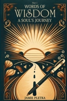 Words of Wisdom: A Soul’s Journey B0GRML8DBS Book Cover