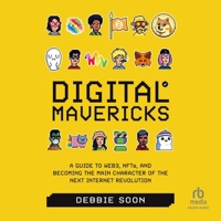 Digital Mavericks: A Guide to Web3, Nfts, and Becoming the Main Character of the Next Internet Revolution B0F3ZJ4HKH Book Cover