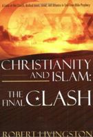 Christianity and Islam: The Final Clash 1414102623 Book Cover