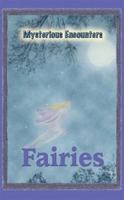 Fairies (Mysterious Encounters) 0737736356 Book Cover