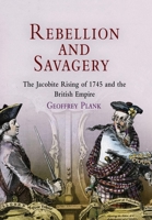 Rebellion and Savagery: The Jacobite Rising of 1745 and the British Empire 0812238982 Book Cover