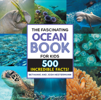 The Fascinating Ocean Book for Kids: 500 Incredible Facts! (Fascinating Facts) 1648768849 Book Cover