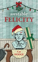 Unstable Felicity: A Christmas Novella 1735851302 Book Cover