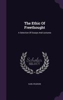 The Ethic of Freethought; a Selection of Essays and Lectures 114605792X Book Cover