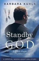 Standby for God: Fearless Flight Into A Faithful Calling: A Special Needs Adoption Story B0BKRZMMJP Book Cover