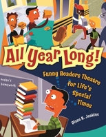 All Year Long!: Funny Readers Theatre for Life's Special Times 1591584361 Book Cover