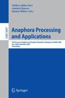 Anaphora Processing and Applications: 7th Discourse Anaphora and Anaphor Resolution Colloquium, Daarc 2009 Goa, India, November 5-6, 2009 Proceedings 3642049745 Book Cover