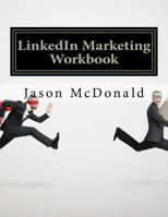 Linkedin Marketing Workbook: How to Use Linkedin for Business 1523230398 Book Cover