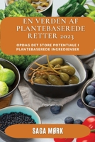 En Verden af Plantebaserede Retter 2023: Opdag det store potentiale i plantebaserede ingredienser 183752856X Book Cover