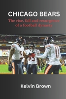 Chicago bears: The rise, fall and resurgence of a football dynasty B0CKNK5JG6 Book Cover