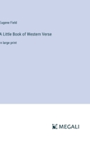 A Little Book of Western Verse: in large print 3387329806 Book Cover