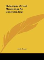 Philosophy Or God Manifesting As Understanding 1425459145 Book Cover