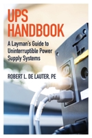 UPS Handbook : A Layman's Guide to Uninterruptible Power Supply Systems 1735942006 Book Cover