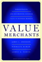 Value Merchants: Demonstrating and Documenting Superior Value in Business Markets 1422103358 Book Cover