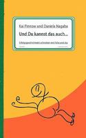 Und Du kannst das auch …: Erfolgsgeschichte(n) schreiben mit Felix und Joy 3842329032 Book Cover