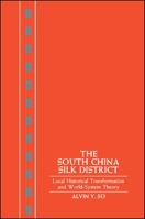The South China Silk District: Local Historical Transformation And World System Theory 0887063225 Book Cover