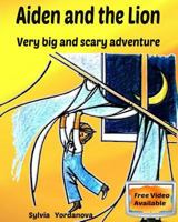 Aiden and the Lion: Very big and scary adventure 1539397521 Book Cover