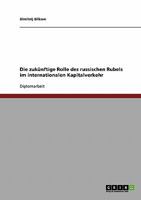 Die zuk�nftige Rolle des russischen Rubels im internationalen Kapitalverkehr 3638905756 Book Cover