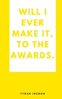 Will I ever make it, to the awards. 9358367776 Book Cover
