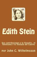 Edith Stein: Sus Contribuciones a la Filosofia, El Feminismo Y La Teologia del Cuerpo 1530190010 Book Cover