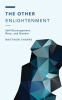 The Other Enlightenment: Self-Estrangement, Race, and Gender 1538160218 Book Cover