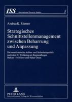 Strategisches Schnittstellenmanagement Zwischen Beharrung Und Anpassung: Die Amerikanische Außen- Und Sicherheitspolitik Nach Dem II. Weltkrieg Am Reg 3631564392 Book Cover