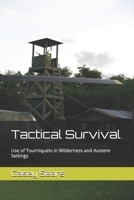 Tactical Survival: Use of Tourniquets in Wilderness and Austere Settings (Wilderness Paramedic Exam Prep: Environmental Medicine) B0FRXS2MWM Book Cover