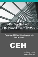 Ucertify Guide for EC-Council Exam 312-50: Pass Your Ceh Certification Exam in First Attempt 1616910178 Book Cover