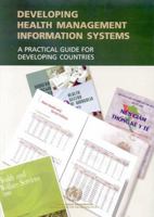 Developing Health Management Information Systems: A Practical Guide for Developing Countries 9290611650 Book Cover