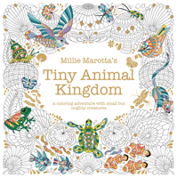 Millie Marotta's Tiny Animal Kingdom (A Millie Marotta Adult Coloring Book) 1454965479 Book Cover