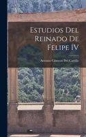 Estudios Del Reinado De Felipe IV 1016577060 Book Cover
