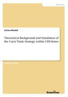 Theoretical Background and Simulation of the Carry Trade Strategy Within Cee-States 3656992002 Book Cover