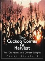 The cuckoo comes at harvest: Two "old heads" on a Chinese campus 0595180329 Book Cover