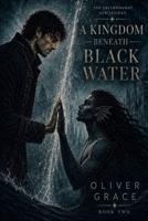 A Kingdom Beneath Black Water (The Saltwrought Sea Trilogy) B0HFV3Y7NB Book Cover