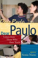 Dear Paulo: Letters from Those Who Dare Teach (Series in Critical Narrative) 1594515352 Book Cover