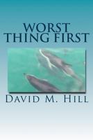 Worst Thing First: A Strategy and Technique for Resolving Issues 1492321435 Book Cover