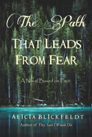 The Path That Leads From Fear: A Novel Based on Fact B0C1J1GQXT Book Cover