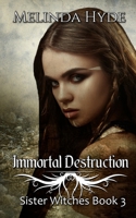 Immortal Destruction: Sister Witches 1099971357 Book Cover