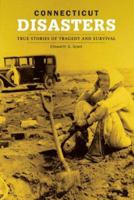 Connecticut Disasters: True Stories Of Tragedy And Survival 076273972X Book Cover