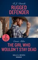 Rugged Defender: Rugged Defender (Whitehorse, Montana: the Clementine Sisters) / the Girl Who Wouldn't Stay Dead 026326601X Book Cover