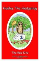 Hadley the Hedgehog: The Red Kite 1502776847 Book Cover