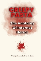 Creepy Pasta: The Anatomy of Internet Horror B0H87WFYKP Book Cover