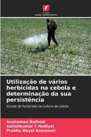 Utilização de vários herbicidas na cebola e determinação da sua persistência: Estudo de herbicidas na cultura da cebola 6206286347 Book Cover