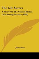The Life Savers: A Story of the United States Life-Saving Service 1171600704 Book Cover
