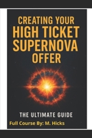 Mastering Marketing & Business Course - Creating Your Supernova Offer B0F7HR9WQD Book Cover