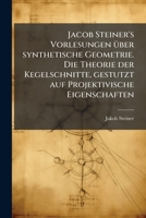 Die Theorie Der Kegelschnitte, Gestutzt Auf Projektivische Eigenschaften... 127203870X Book Cover